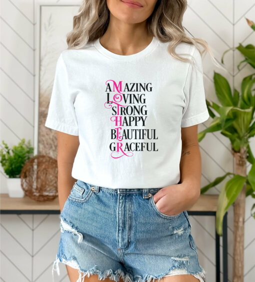 Amazing Loving Strong Happy Beatiful Graceful Mother Shirt Mother’s Days Tee Gift for Mommy