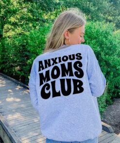 Anxious Moms Club Sweatshirt Anxious Moms Club Sweatshirt