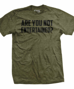 Are You Not Entertained T-Shirt Are You Not Entertained T-Shirt