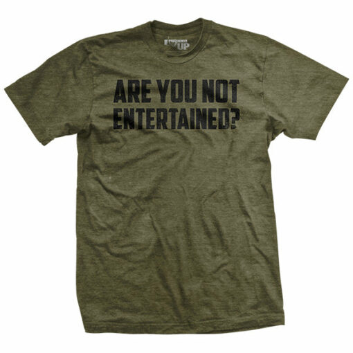 Are You Not Entertained T-Shirt