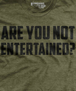 Are You Not Entertained T-Shirt Are You Not Entertained T-Shirt