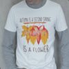 Autumn Is A Second Spring Shirt