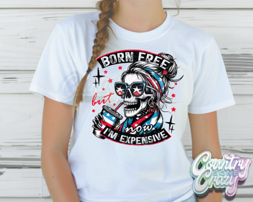 BORN FREE BUT NOW I’M EXPENSIVE T-SHIRT