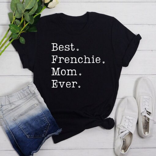 Best Frenchie Mom Ever Shirt French Bulldog Dog Mom Tee Happy Mother’s Day Gift