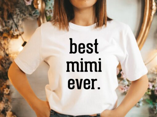 Best Mimi Ever Shirt Mother’s Day Gift For New Mimi Grandma Tee