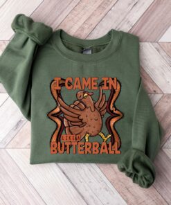 Came In Like A Butterball Funny Turkey Sweatshirt Unique Thanksgiving Gift Came In Like A Butterball Funny Turkey Sweatshirt Unique Thanksgiving Gift