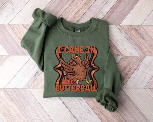 Came In Like A Butterball Funny Turkey Sweatshirt Unique Thanksgiving Gift