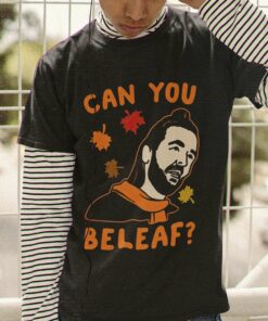 Can You Beleaf Autumn T-shirt Can You Beleaf Autumn T-shirt