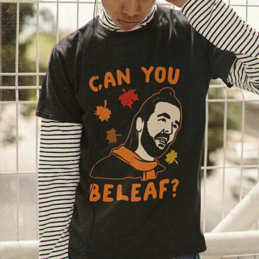 Can You Beleaf Autumn T-shirt