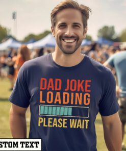 Dad Joke Loading Shirt Funny Father’s Day Gift For Daddy Tee Dad Joke Loading Shirt Funny Father’s Day Gift For Daddy Tee