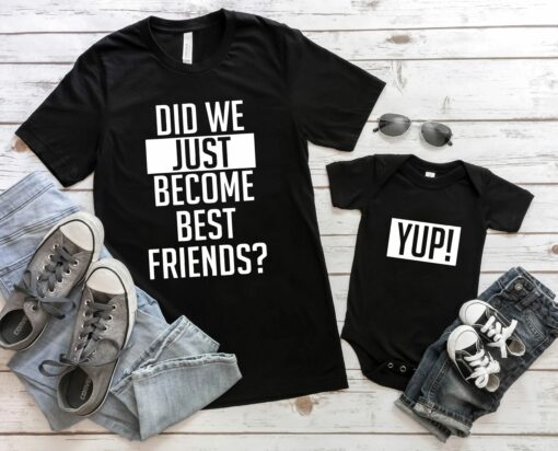 Did We Just Become Best Friends Yup Yep Matching Daddy Baby Shirts Infant Bodysuit Romper Father’s Day Dad Daughter Gift