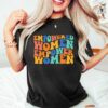 Empowered Women Empower Women Girl Power Shirt Happy Mother’s Day Gift For Mommy Powerful Mama Best Mom Ever
