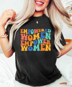 Empowered Women Empower Women Girl Power Shirt Happy Mother’s Day Gift For Mommy Powerful Mama Best Mom Ever Empowered Women Empower Women Girl Power Shirt Happy Mother’s Day Gift For Mommy Powerful Mama Best Mom Ever