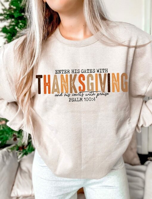 Enter His Gate With ThanksGiving And His Courts With Praise Psalm 1004 Bible Verse Sweatshirt Unique Christian Gift