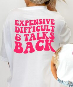 Expensive Difficult And Talks Back 2 Side Shirt Mother’s Day Gift for Mom Life Sarcastic Funny Mom Tee Expensive Difficult And Talks Back 2 Side Shirt Mother’s Day Gift for Mom Life Sarcastic Funny Mom Tee