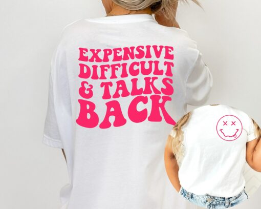 Expensive Difficult And Talks Back 2 Side Shirt Mother’s Day Gift for Mom Life Sarcastic Funny Mom Tee