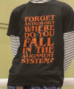 Fall Forget Astrology Where Do You Fall In The Alignment Autumn T-shirt Fall Forget Astrology Where Do You Fall In The Alignment Autumn T-shirt