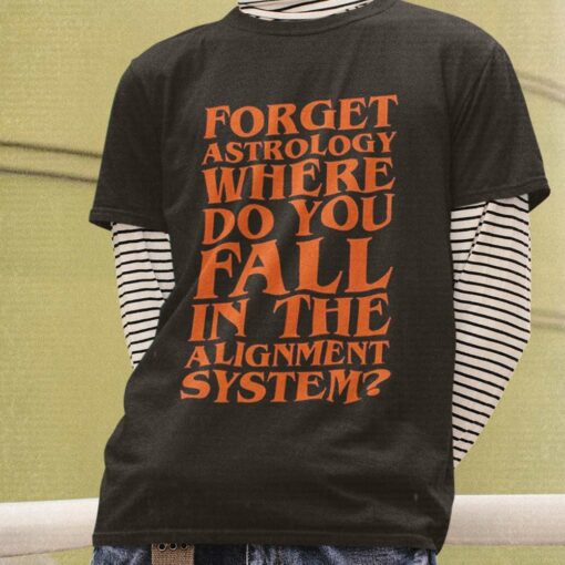 Fall Forget Astrology Where Do You Fall In The Alignment Autumn T-shirt