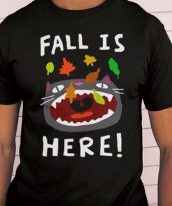 Fall Is Here Autumn T-shirt Fall Is Here Autumn T-shirt