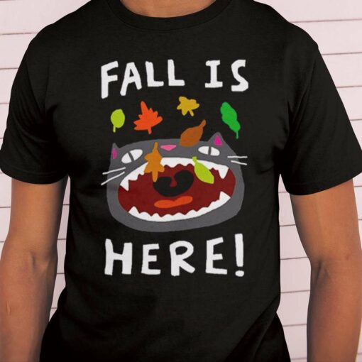 Fall Is Here Autumn T-shirt