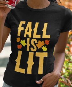 Fall Is Lit Autumn T-shirt Fall Is Lit Autumn T-shirt