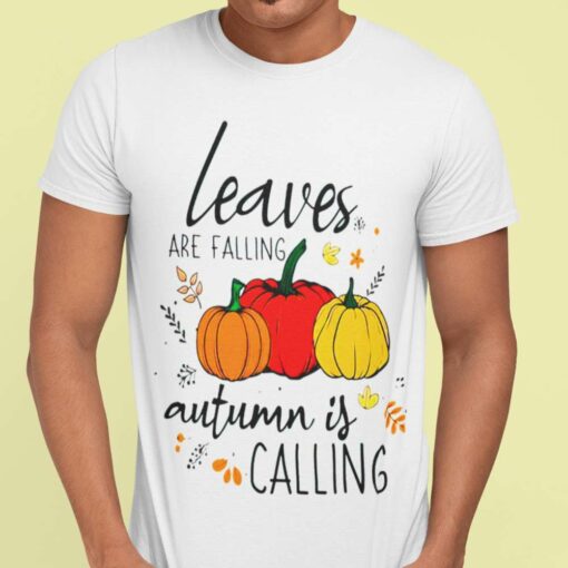 Fall Leaves Are Falling Autumn Is Calling Shirt