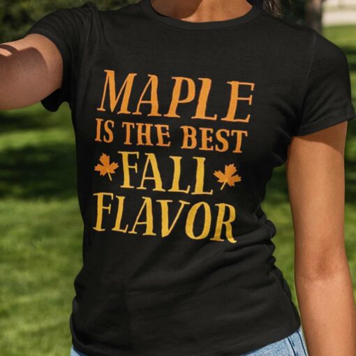 Fall Maple Is The Best Fall Flavor Autumn T-shirt