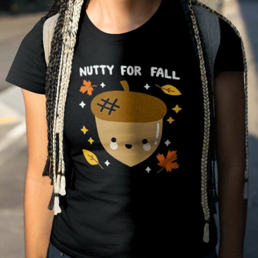 Fall Nutty For Fall Pullover Autumn T-shirt