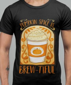 Fall Pumpkin Spice Is Brew Autumn T-shirt Fall Pumpkin Spice Is Brew Autumn T-shirt