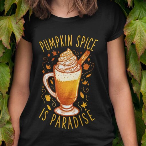 Fall Pumpkin Spice Is Paradise Autumn T-shirt