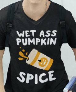 Fall Wet Ass Pumpkin Spice Autumn T-shirt Fall Wet Ass Pumpkin Spice Autumn T-shirt