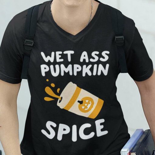 Fall Wet Ass Pumpkin Spice Autumn T-shirt