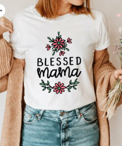 Floral Blessed Mama Shirt Mother’s Day Gift for Mom Life Tee Floral Blessed Mama Shirt Mother’s Day Gift for Mom Life Tee