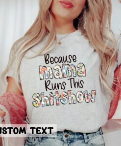 Floral Mama Shirt Sarcastic Mom Tee Because Mama Runs This Shitshow Mother’s Day Gift Floral Mama Shirt Sarcastic Mom Tee Because Mama Runs This Shitshow Mother’s Day Gift