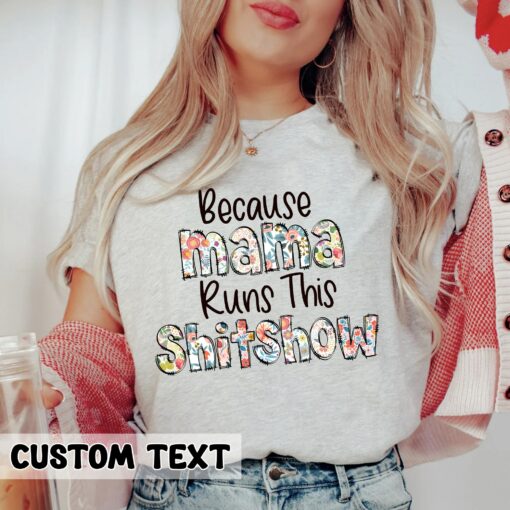 Floral Mama Shirt Sarcastic Mom Tee Because Mama Runs This Shitshow Mother’s Day Gift