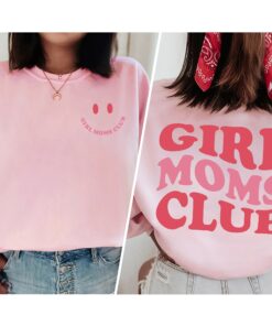 Girl Moms Club 2 Sides Shirt New Mom Gift Mama Sweatshirt Girl Moms Club 2 Sides Shirt New Mom Gift Mama Sweatshirt