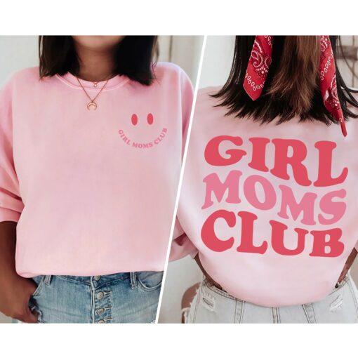 Girl Moms Club 2 Sides Shirt New Mom Gift Mama Sweatshirt