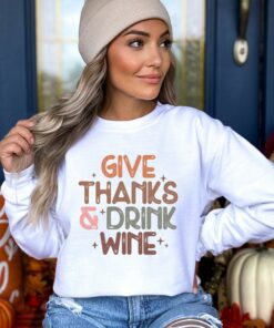 Give Thanks And Drink Wine Sweatshirt Lovely Unique Thanksgiving Gift Give Thanks And Drink Wine Sweatshirt Lovely Unique Thanksgiving Gift