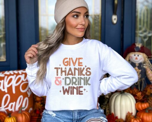 Give Thanks And Drink Wine Sweatshirt Lovely Unique Thanksgiving Gift