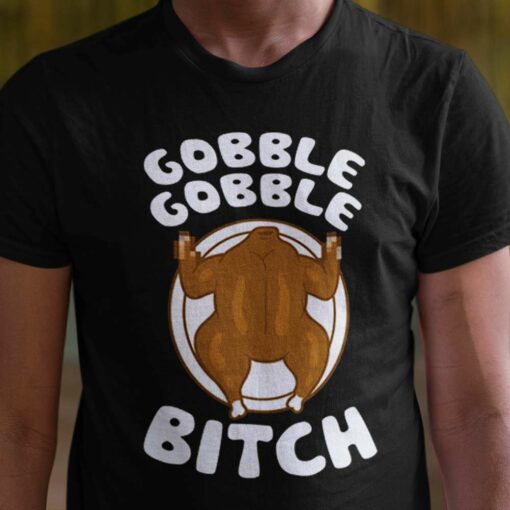 Gobble Gobble Bitch Autumn T-shirt