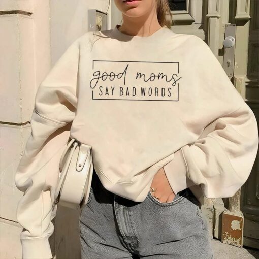 Good Moms Say Bad Words Sweatshirt