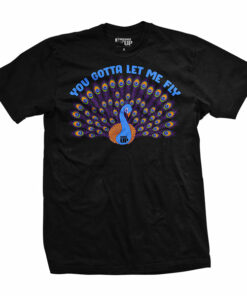 Gotta Let Me Fly T-Shirt Gotta Let Me Fly T-Shirt