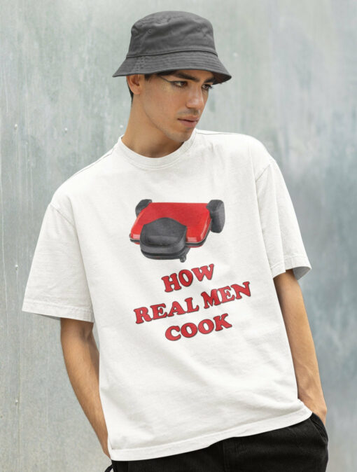 How Real Men Cook Shirt Funny Cooking Graphic Tee