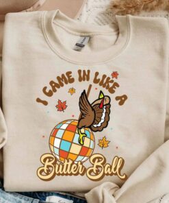 I Came in Like A Butterball Turkey PNG Disco Ball 70s Sweatshirt Trendy Unique Thanksgiving Gift I Came in Like A Butterball Turkey PNG Disco Ball 70s Sweatshirt Trendy Unique Thanksgiving Gift