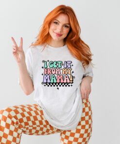 I Get It From My Mama Shirt Cute Mother’s Day Tee Gift For Mom I Get It From My Mama Shirt Cute Mother’s Day Tee Gift For Mom
