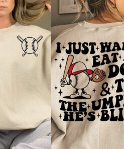 I Just Wanna Eat Hot Dogs Tell The Umpire He’s Blind Funny Shirt Baseball Mom Tees I Just Wanna Eat Hot Dogs Tell The Umpire He’s Blind Funny Shirt Baseball Mom Tees