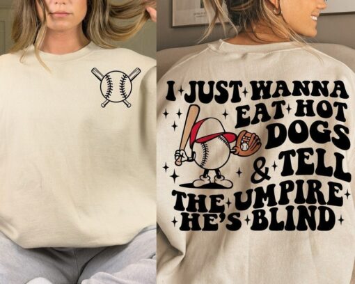 I Just Wanna Eat Hot Dogs Tell The Umpire He’s Blind Funny Shirt Baseball Mom Tees