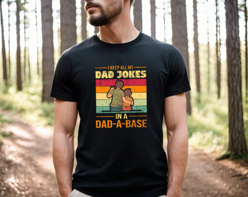 I Keep All My Dad Jokes In A Dad-a-Base Shirt Vintage Retro Funny Dada Gifts For Daddy Father’s Day Tee