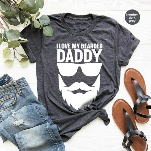 I Love My Bearded Daddy Shirt Father’s Day Gift for Dad Tee