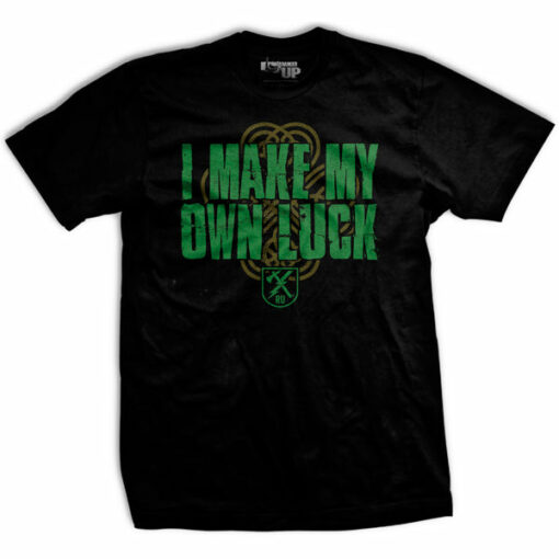 I Make My Own Luck T-shirt